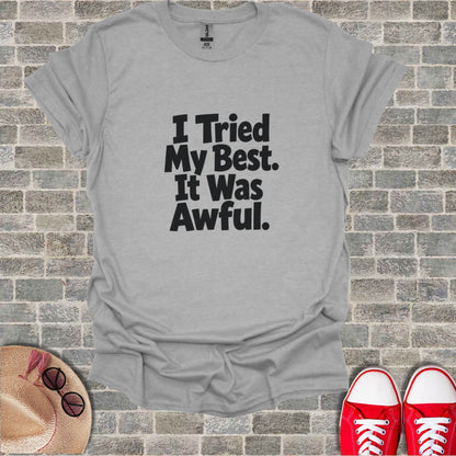 Gray t-shirt with black text "I Tried My Best. It Was Awful."