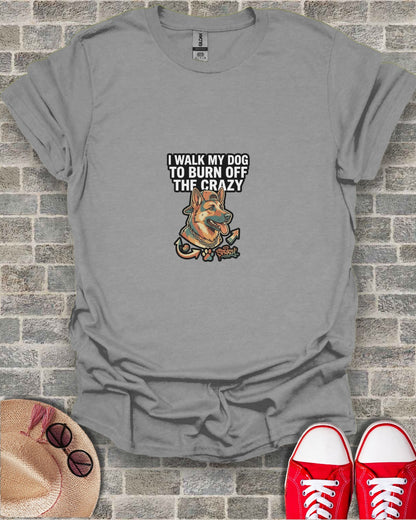 Walk My Dog To Burn Off The Crazy Graphic T-Shirt