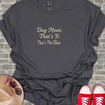 Dog Mom That's It That's The Bio T-Shirt product