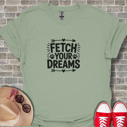 Fetch Your Dreams Graphic Tee for Daily Inspiration