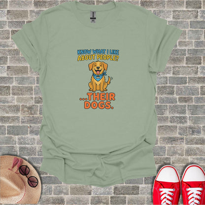 T-shirt with cartoon dog and text "Know what I like about people? ...Their dogs."