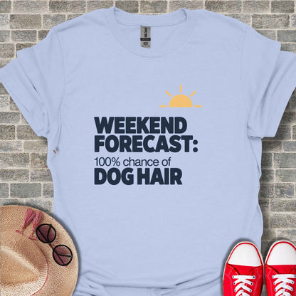 Weekend Forecast 100% Chance of Dog Hair Shirt