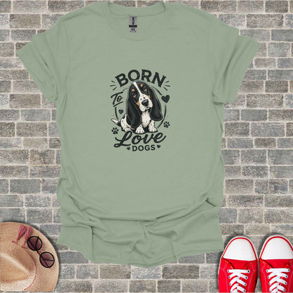 T-shirt with "Born to Love Dogs" text and a Basset Hound illustration.