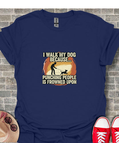 I Walk My Dog Punching People Is Frowned Upon product