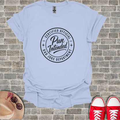 Light blue t-shirt with "Certified Official Dad Joke Department Pun Intended" text.