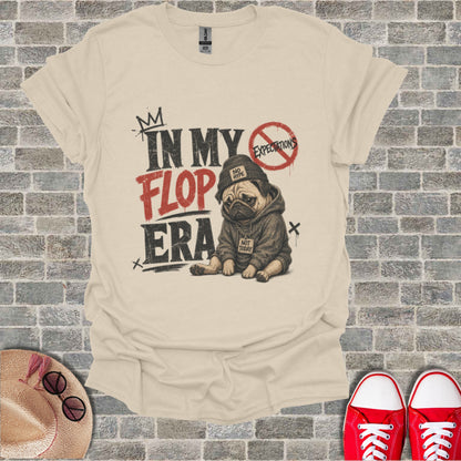 T-shirt with distressed graphic of a pug wearing a hoodie, text "IN MY FLOP ERA NO HYPE NOT TODAY".