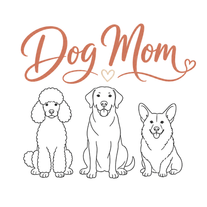 "Dog Mom" text with a poodle, Labrador, and Corgi line drawing.