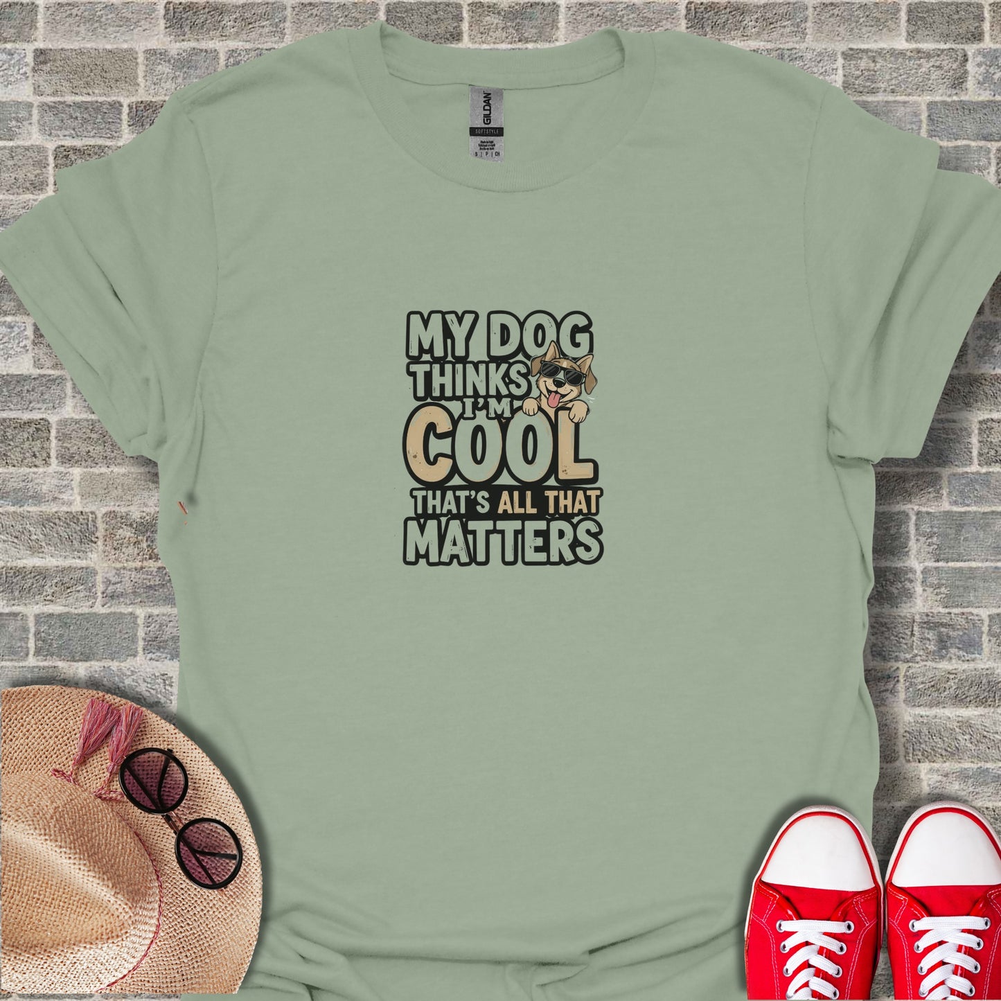 My Dog Thinks I'm Cool That's All That Matters T-Shirt