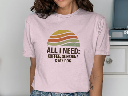 All I Need Coffee Sunshine and My Dog Graphic Shirt