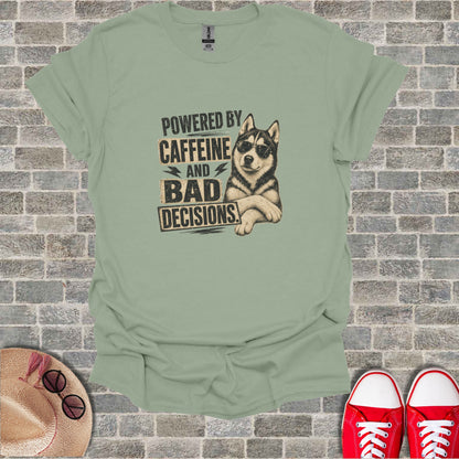 Graphic t-shirt with husky wearing sunglasses, text "Powered by Caffeine and Bad Decisions".