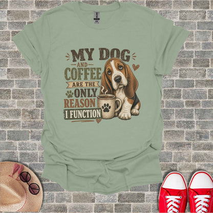 T-shirt with a basset hound and "My dog and coffee are the only reason I function" text.