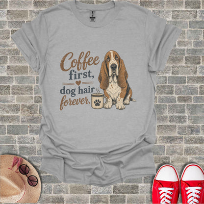 Gray t-shirt with "Coffee first, dog hair forever" text and a Basset Hound.
