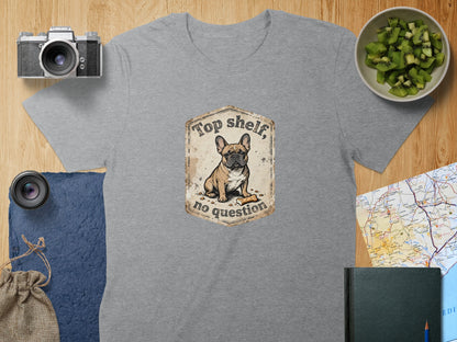 Top shelf no question French Bulldog graphic t-shirt