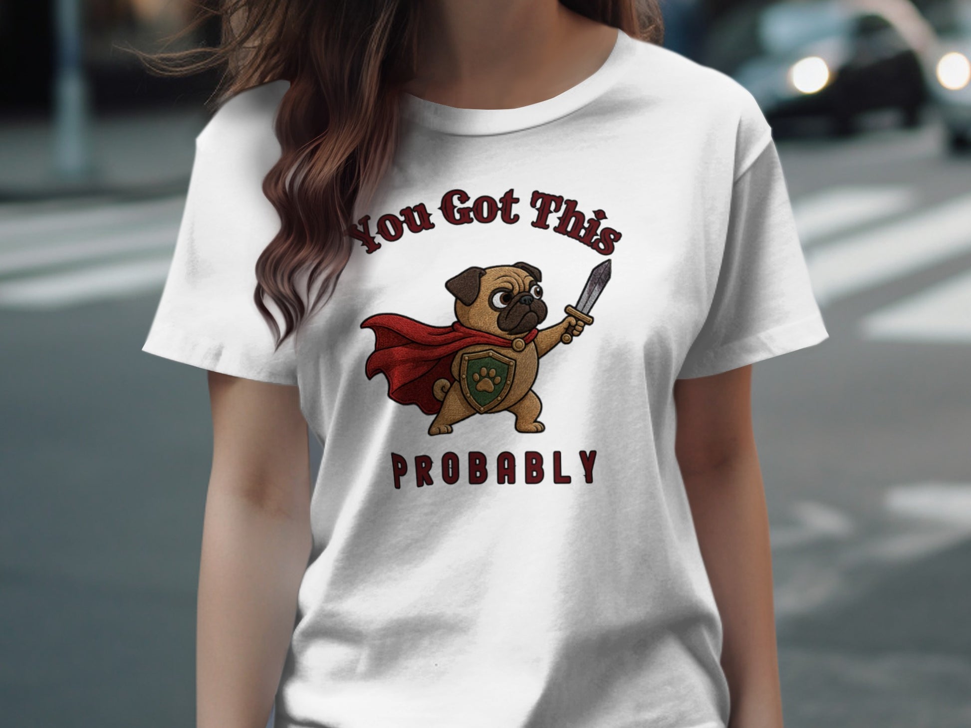 Pug in a cape and shield holding a sword, with text "You Got This PROBABLY".