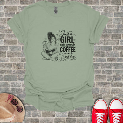T-shirt with "Just a girl who needs coffee and dogs" design.