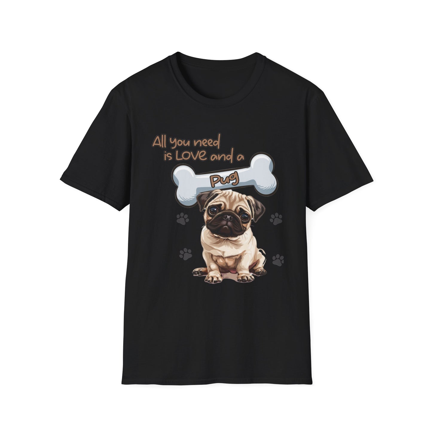 All You Need Is Love And A Pug Unisex Softstyle T-Shirt