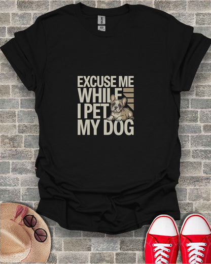 Excuse Me While I Pet My Dog French Bulldog product type