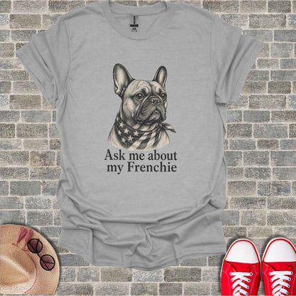 Grey t-shirt with a French bulldog wearing a starry bandana and the text "Ask me about my Frenchie".