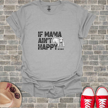 Gray t-shirt with black distressed text "If Mama Ain't Happy...".
