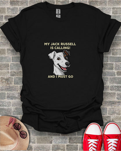 My Jack Russell is Calling and I Must Go Shirt