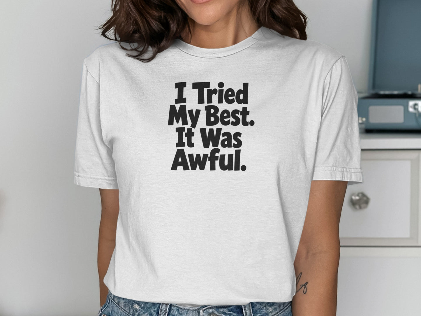 White t-shirt with "I Tried My Best. It Was Awful." printed in black text.