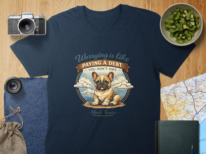 Worrying is Like Paying a Debt You Don't Owe T-Shirt