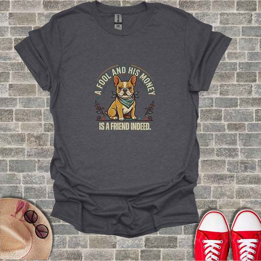 French bulldog wearing bandana with text "A fool and his money is a friend indeed".