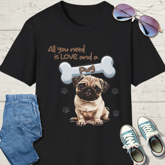 All You Need Is Love And A Pug Unisex Softstyle T-Shirt