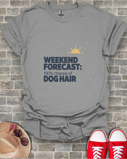 Weekend Forecast One Hundred Percent Chance of Dog Hair T-Shirt