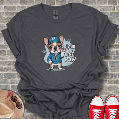 Talk To The Paw T-Shirt