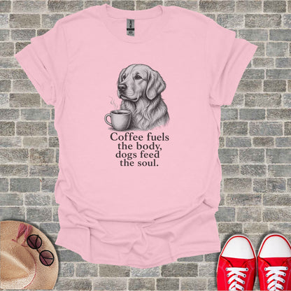 Pink t-shirt with sketch of a Golden Retriever and text "Coffee fuels the body, dogs feed the soul."