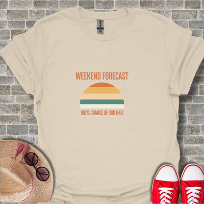 Weekend Forecast 100 Percent Chance Of Dog Hair Shirt