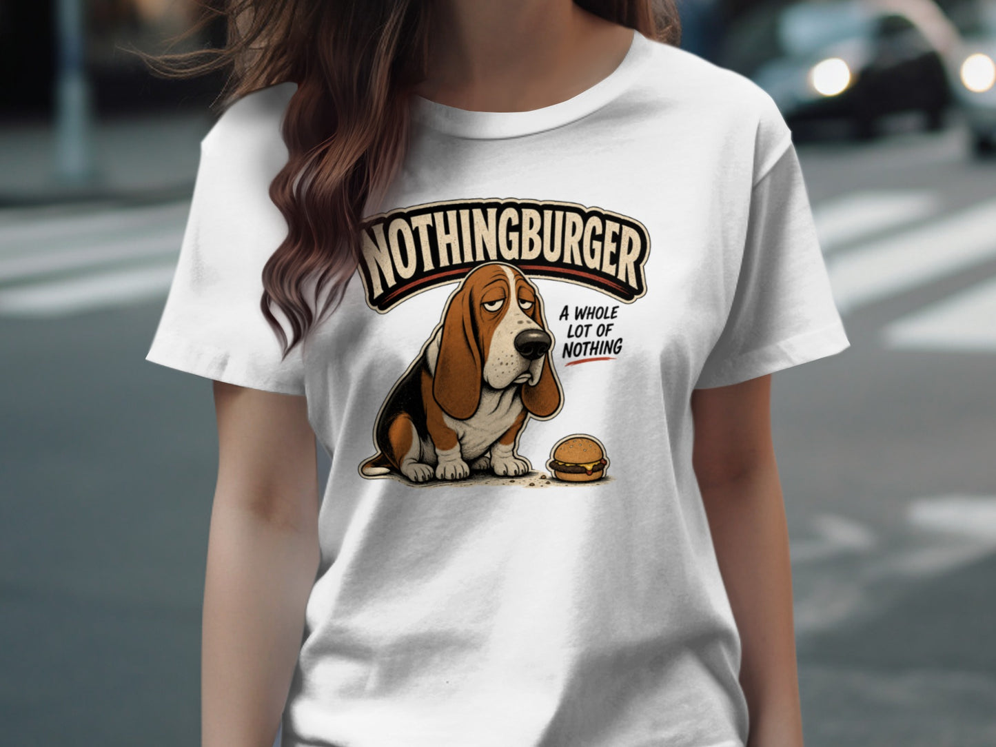 T-shirt with a sad Basset Hound next to a burger, reading "NOTHINGBURGER A WHOLE LOT OF NOTHING".