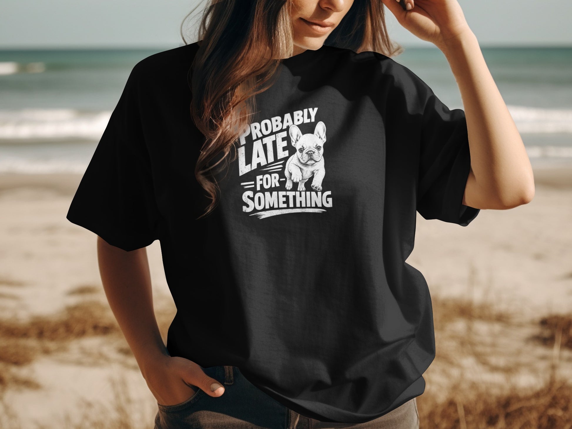 Black t-shirt with a French bulldog and "PROBABLY LATE FOR SOMETHING" text.
