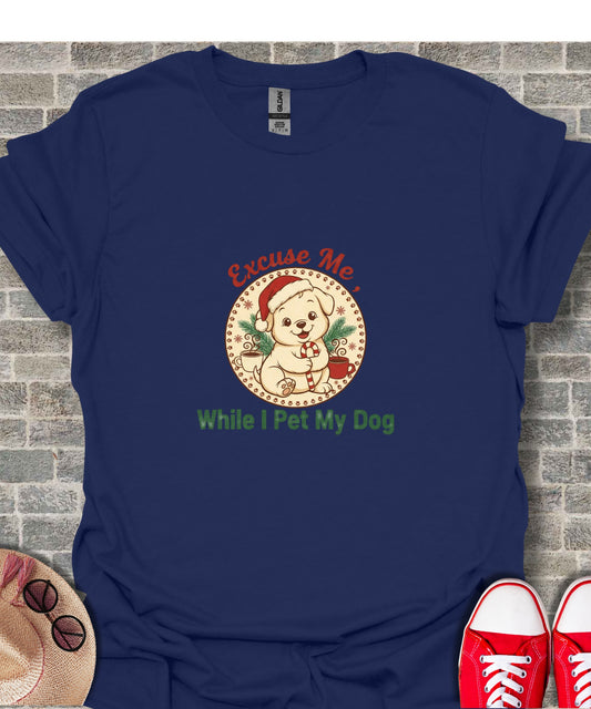 Excuse Me While I Pet My Dog Funny Graphic T-Shirt