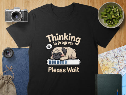 Thinking in Progress Please Wait Funny T-shirt