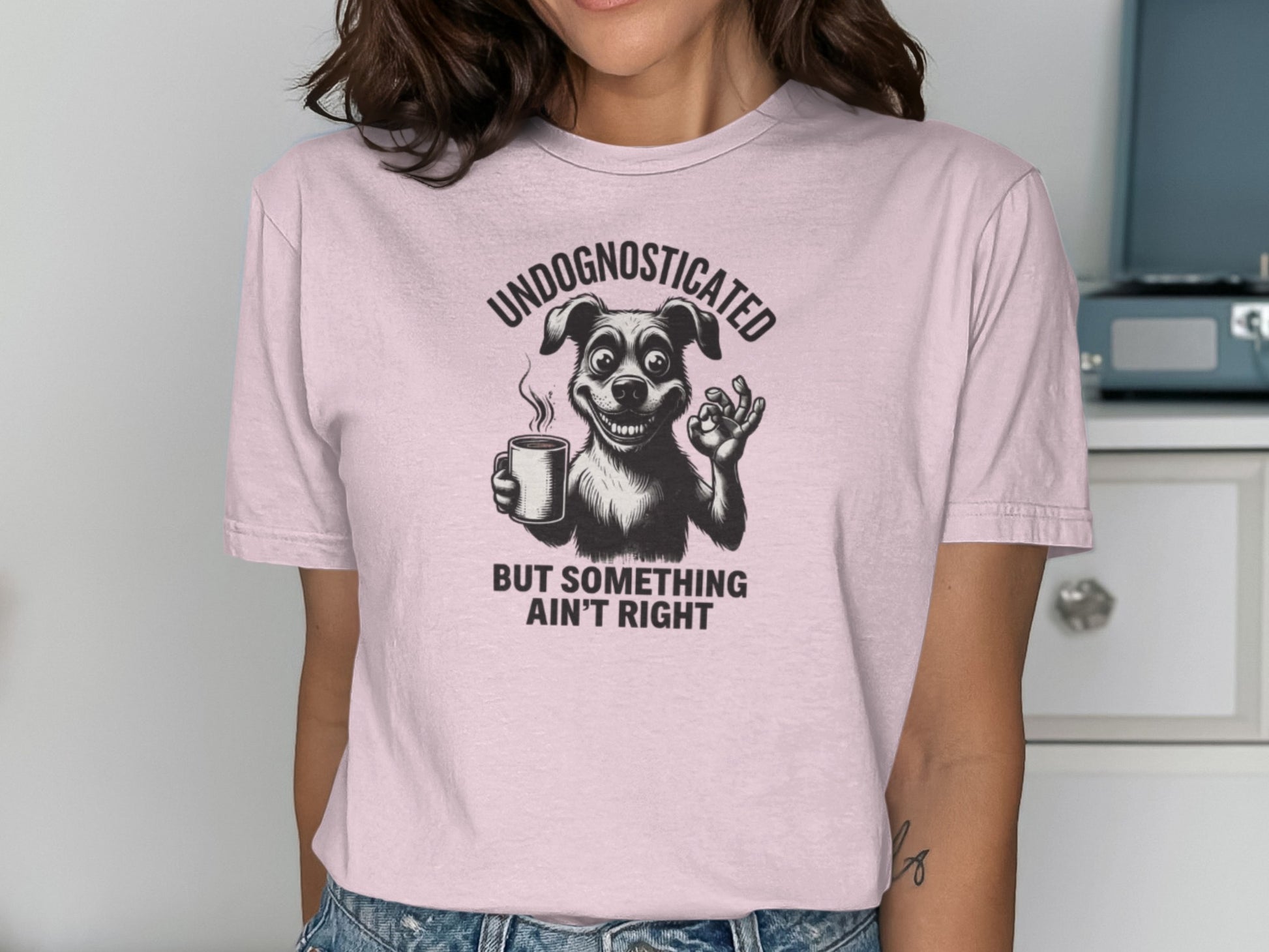 Undognosticated But Something Ain't Right T-shirt