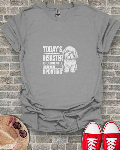 Gray t-shirt with "Today's Disaster is Currently Updating" and a Shih Tzu.