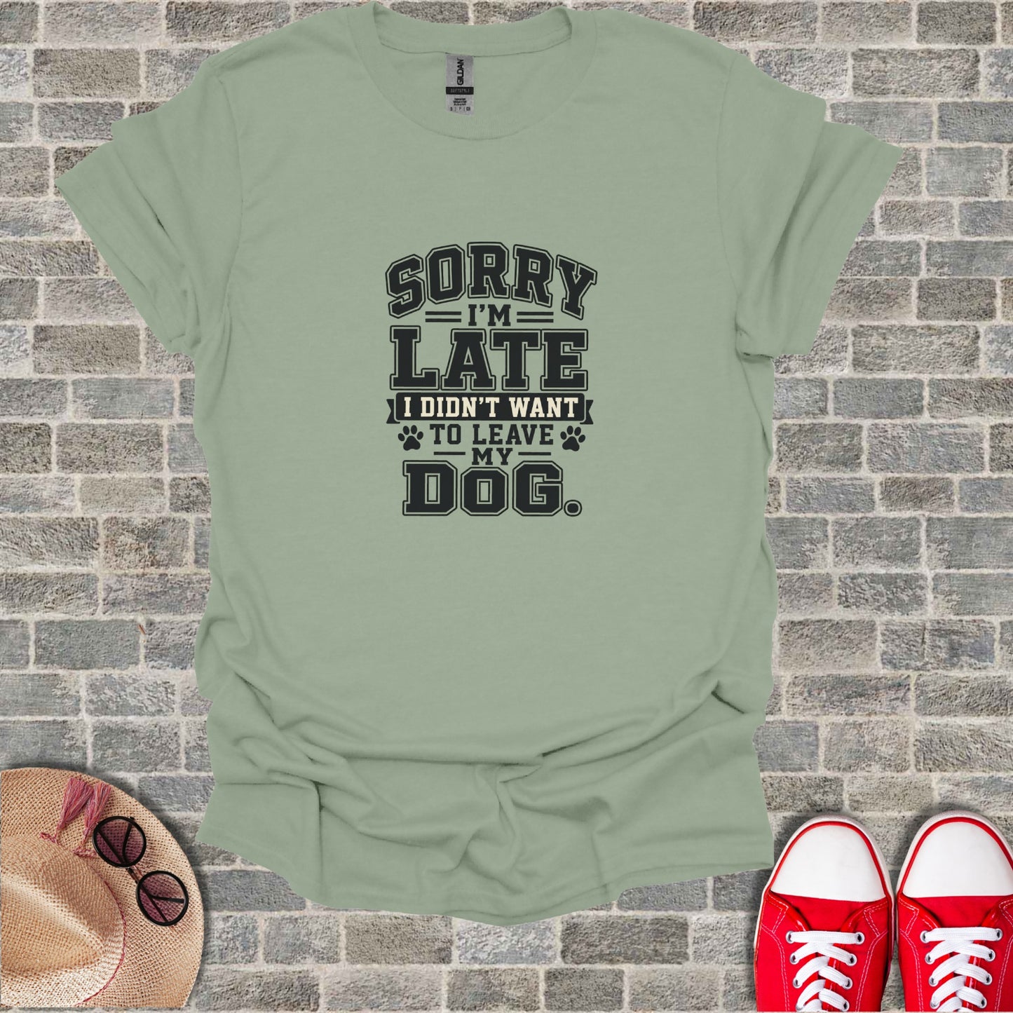 Green t-shirt with "Sorry I'm Late, I Didn't Want to Leave My Dog" text.