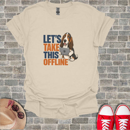 T-shirt graphic of a basset hound holding a tablet with "LET'S TAKE THIS OFFLINE" text.