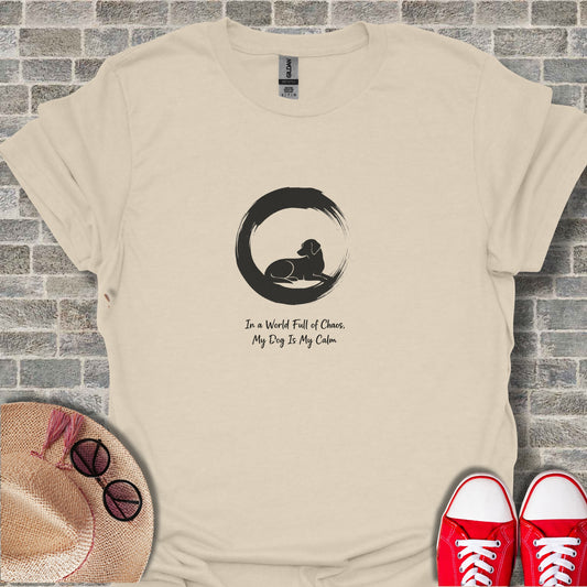 In a World Full of Chaos My Dog Is My Calm product