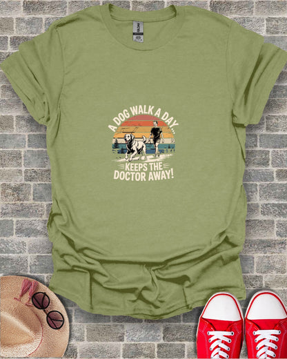 A Dog Walk a Day Keeps the Doctor Away Shirt