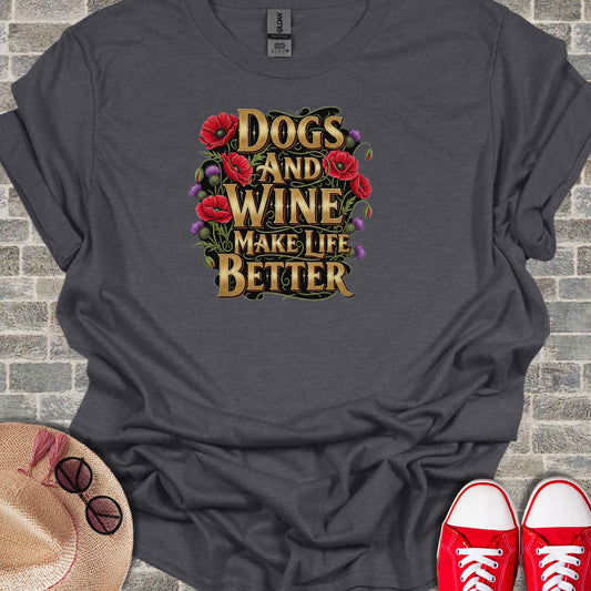 Dogs and Wine Make Life Better Graphic T-Shirt