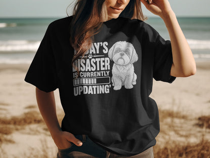 Black t-shirt with a Shih Tzu and "TODAY'S DISASTER IS CURRENTLY UPDATING" text.