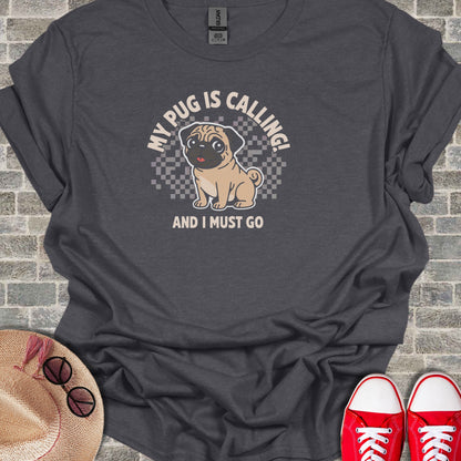 My Pug Is Calling And I Must Go Cute Graphic Shirt