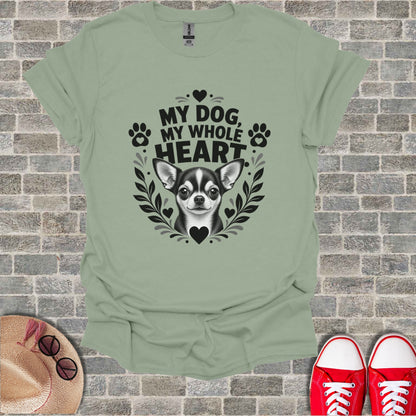T-shirt with chihuahua and "My dog, my whole heart" text design.
