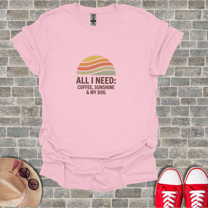 Pink All I Need Coffee Sunshine & My Dog Graphic product type