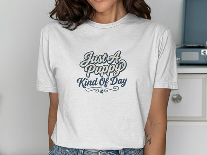 White t-shirt with "Just A Puppy Kind Of Day" text.