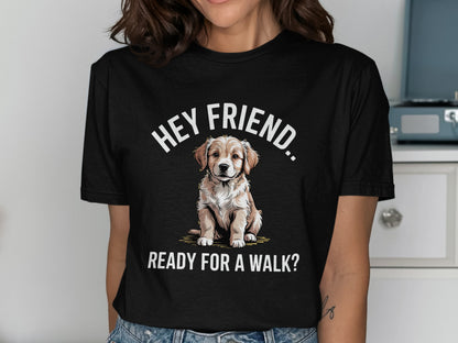 Hey Friend Ready For A Walk Adorable Dog T-Shirt