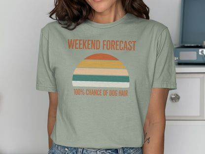 Weekend Forecast 100 Percent Chance of Dog Hair Shirt